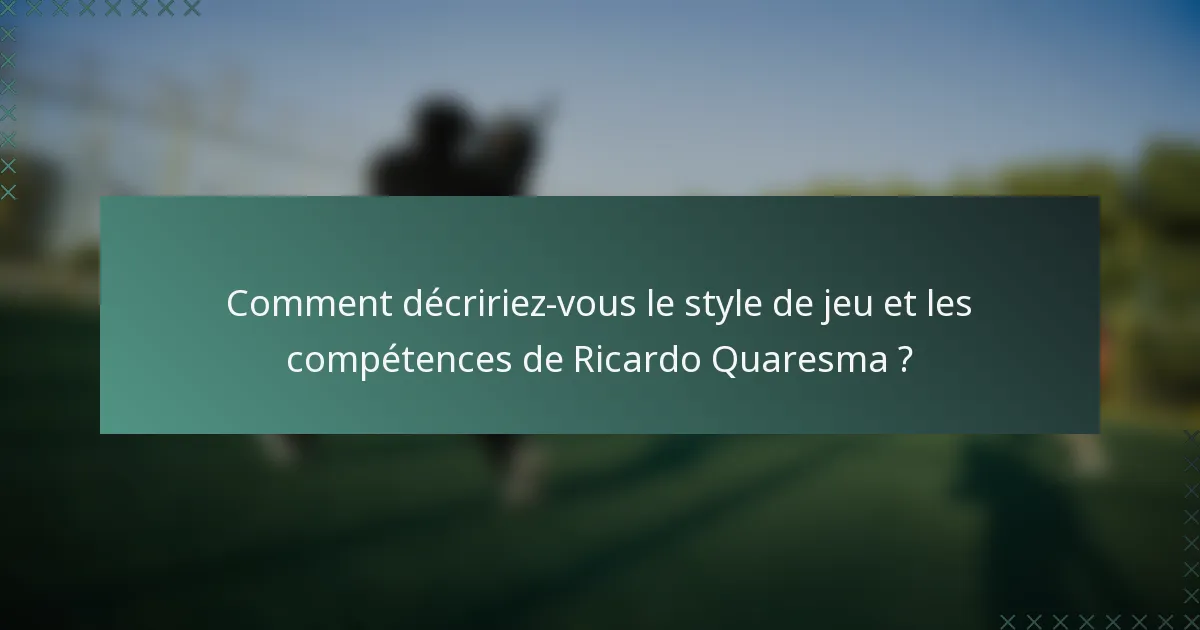 Comment décririez-vous le style de jeu et les compétences de Ricardo Quaresma ?