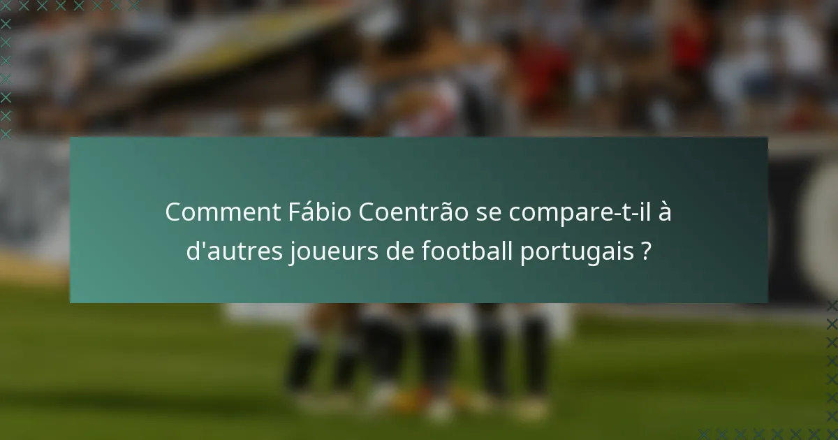 Comment Fábio Coentrão se compare-t-il à d'autres joueurs de football portugais ?