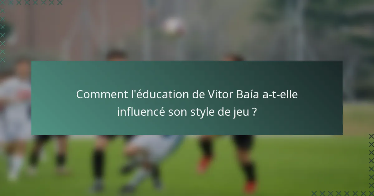 Comment l'éducation de Vitor Baía a-t-elle influencé son style de jeu ?