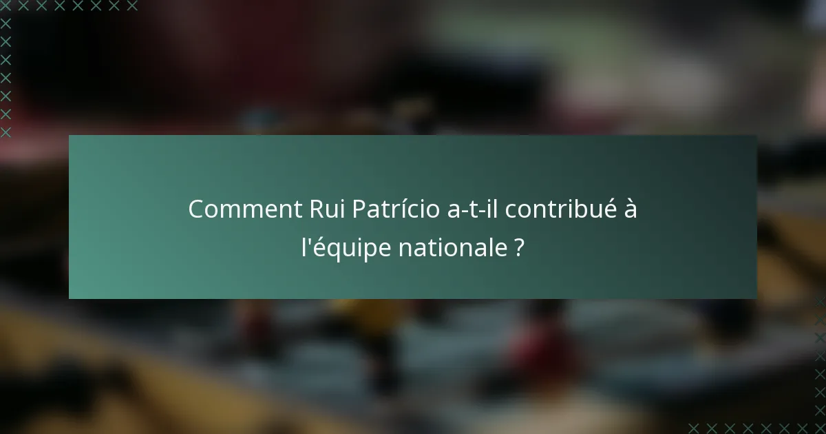 Comment Rui Patrício a-t-il contribué à l'équipe nationale ?