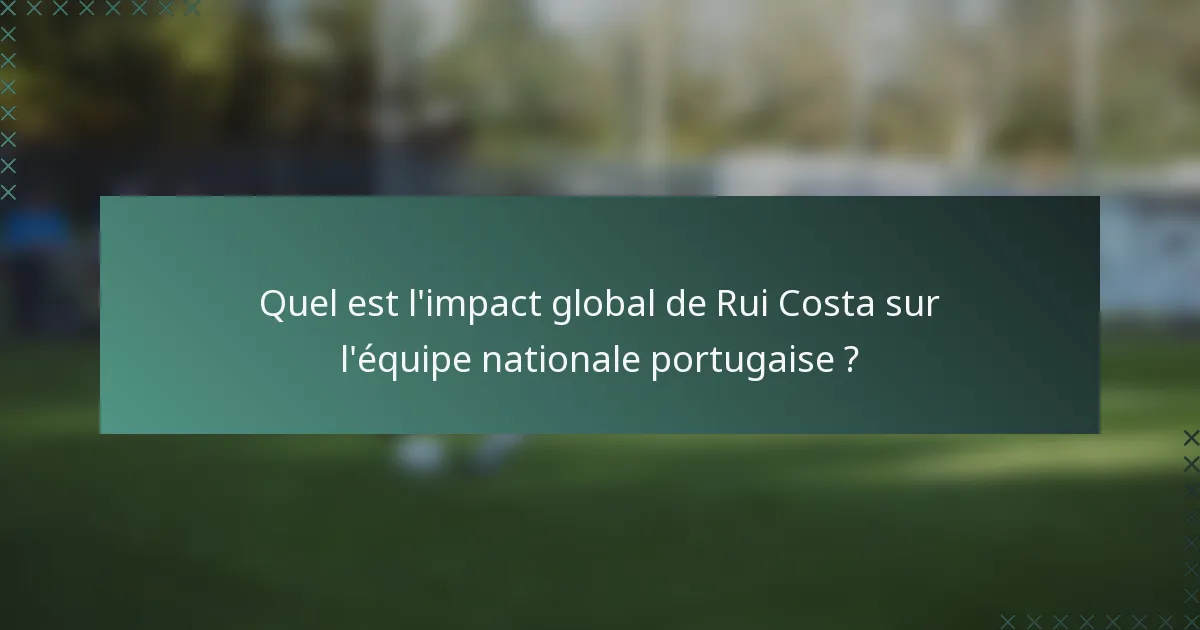 Quel est l'impact global de Rui Costa sur l'équipe nationale portugaise ?