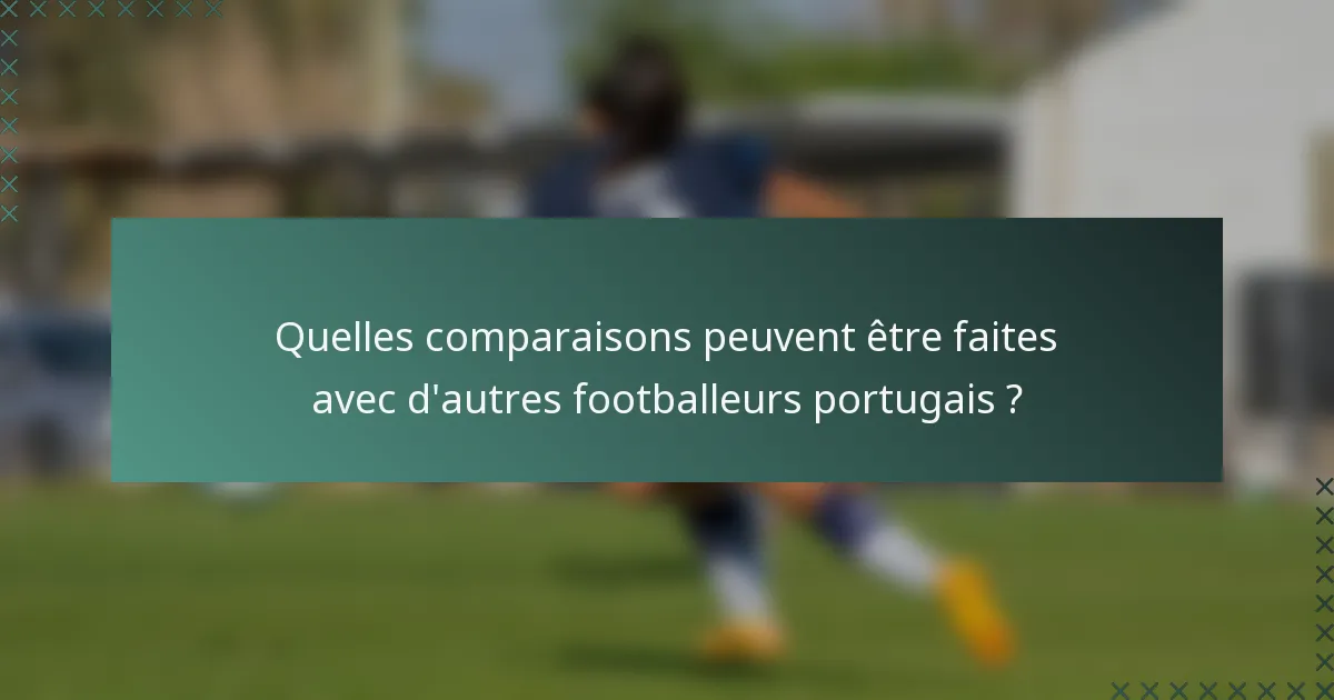 Quelles comparaisons peuvent être faites avec d'autres footballeurs portugais ?