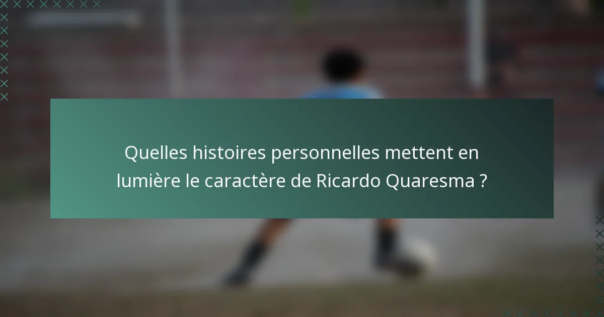 Quelles histoires personnelles mettent en lumière le caractère de Ricardo Quaresma ?