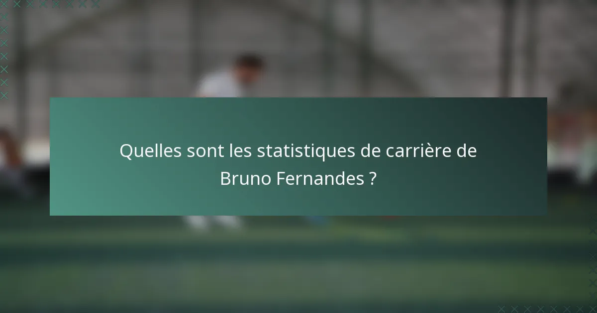 Quelles sont les statistiques de carrière de Bruno Fernandes ?