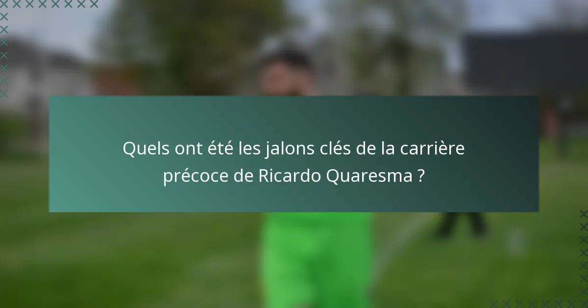 Quels ont été les jalons clés de la carrière précoce de Ricardo Quaresma ?