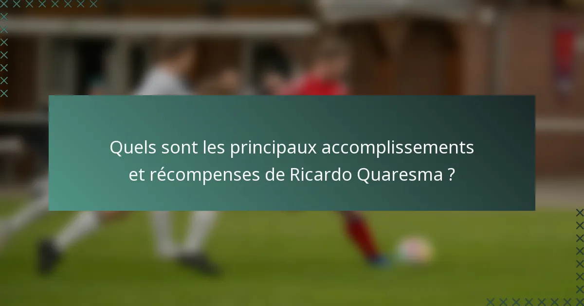 Quels sont les principaux accomplissements et récompenses de Ricardo Quaresma ?