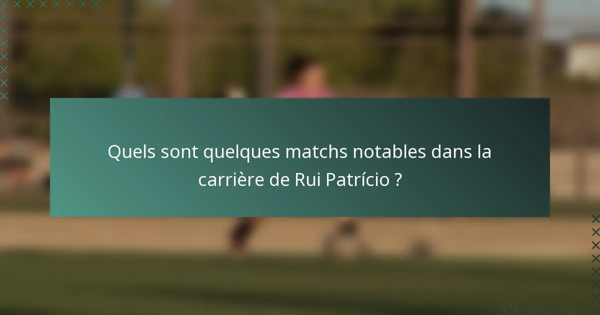 Quels sont quelques matchs notables dans la carrière de Rui Patrício ?